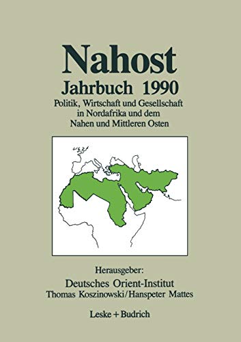 Nahost Jahrbuch 1990: Politik, Wirtschaft und Gesellschaft in Nordafrika und dem Nahen und Mittleren Osten